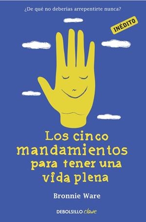 Los cinco mandamientos para tener una vida plena | 9788490321218 | Bronnie Ware