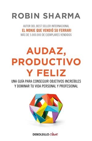 Audaz, productivo y feliz | 9788466337533 | Robin Sharma