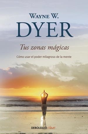 Tus zonas mágicas | 9788499083605 | Wayne W. Dyer