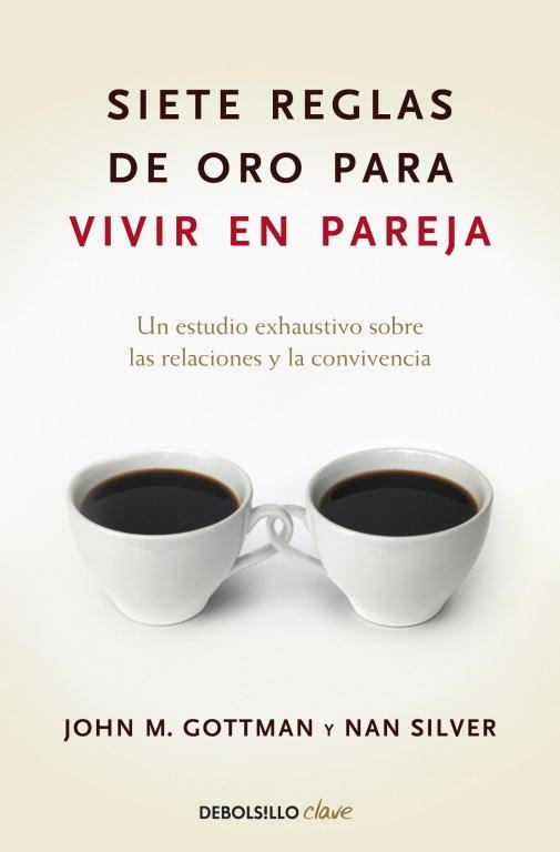 Siete reglas de oro para vivir en pareja | 9788499084480 | NAN SILVER JOHN M. GOTTMAN