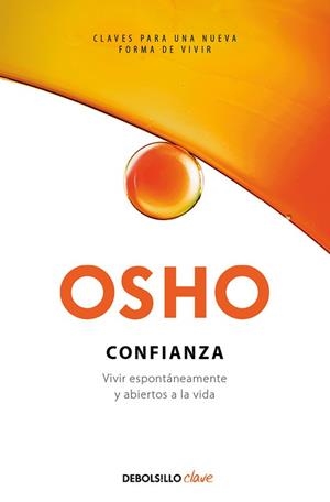Confianza. Vivir espontáneamente y abiertos a la vida | 9788466342056 | Osho,