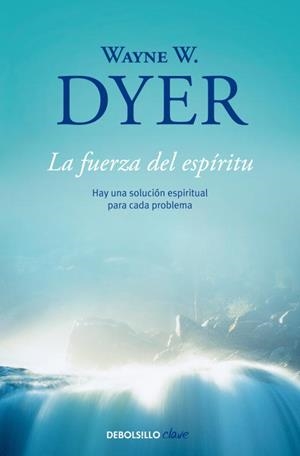 La fuerza del espíritu | 9788499086965 | Wayne W. Dyer