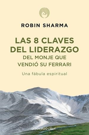 Las 8 claves del liderazgo del monje que vendió su Ferrari | 9788499086156 | Robin Sharma