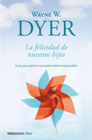 La felicidad de nuestros hijos | 9788499089881 | Wayne W. Dyer