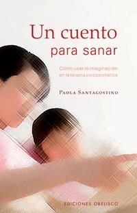 Un cuento para sanar | 9788497774499 | SANTAGOSTINO, PAOLA