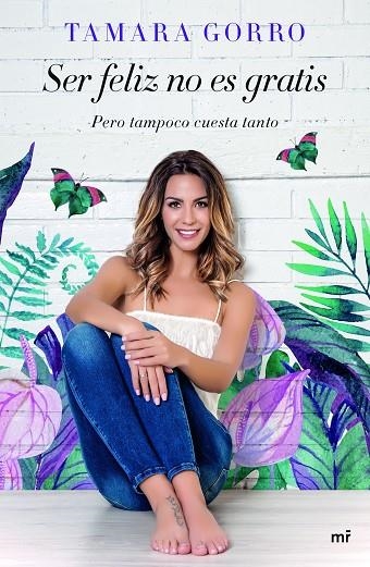 Ser feliz no es gratis, pero tampoco cuesta tanto | 9788427043541 | Gorro Núñez, Tamara