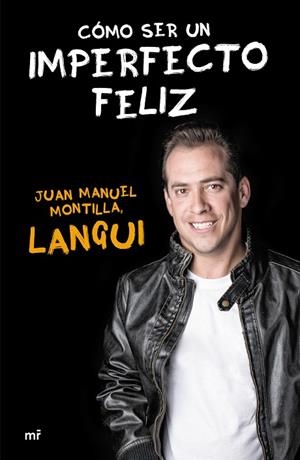 Cómo ser un imperfecto feliz | 9788427041509 | Montilla «El Langui», Juan Manuel