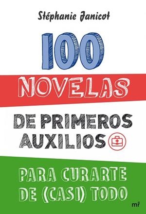 100 novelas de primeros auxilios para curarte de (casi) todo | 9788427031975 | Janicot, Stéphanie