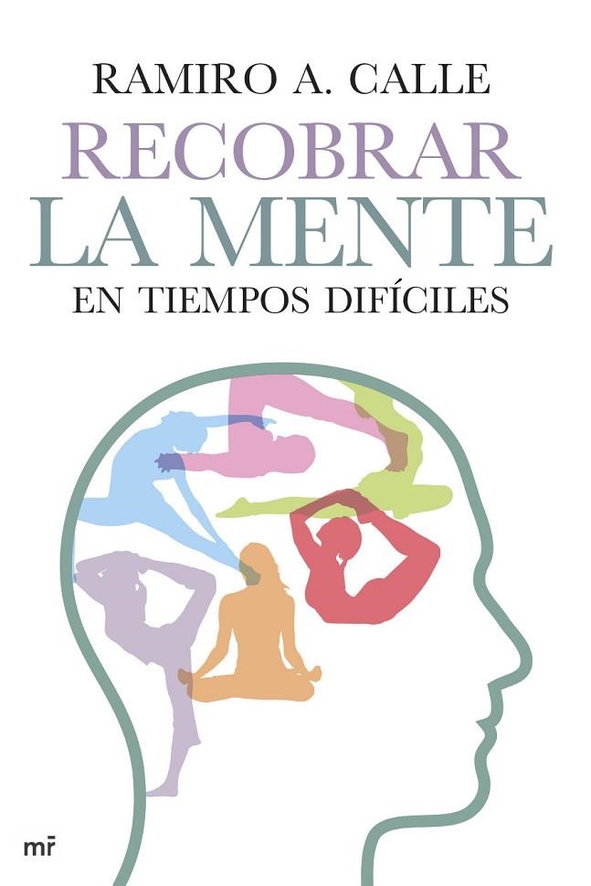 Recobrar la mente en tiempos difíciles | 9788427041011 | Calle, Ramiro A.