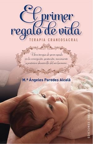 El primer regalo de vida. Terapia craneosacral | 9788491110187 | PAREDES ALCALÁ, Mª ÁNGELES