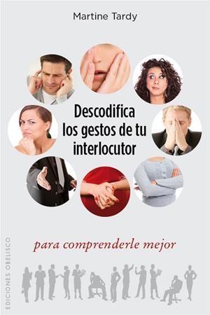 Descodifica los gestos de tu interlocutor para comprenderle mejor | 9788416192892 | TARDY, MARTINE