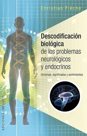 Descodificación biológica de los problemas neurológicos y endocrinos | 9788491112457 | FLÈCHE, CHRISTIAN