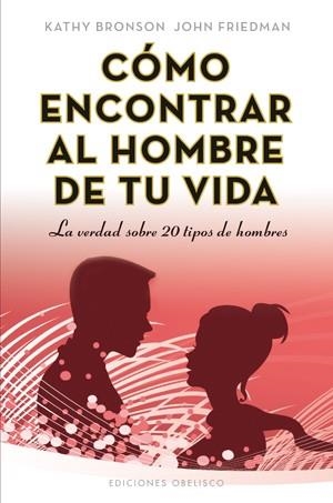 Cómo encontrar al hombre de tu vida | 9788497778374 | BRONSON, KATHY;FRIEDMAN, JOHN