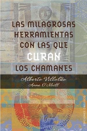 Las milagrosas herramientas con las que curan los chamanes | 9788491111139 | VILLOLDO, ALBERTO;O'NEILL, ANNE