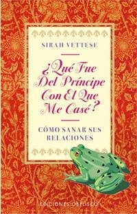 ¿Qué fué del príncipe con el que me casé? | 9788477208723 | VETTESE, SIRAH