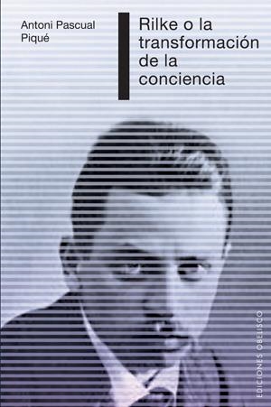 Rilke o la transformación de la conciencia | 9788497776653 | PASQUAL PIQUÉ, ANTONI