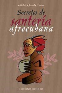 Secretos de santería afrocubana | 9788497773447 | QUESADA SUÁREZ, RAMÓN ANDRÉS