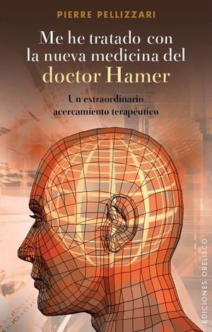 Me he tratado con la nueva medicina del Dr. Hamer | 9788497777490 | PELLIZZARI, PIERRE