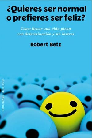 ¿Quieres ser normal o prefieres ser feliz? | 9788415968955 | BETZ, ROBERT