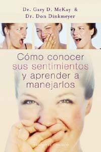 Cómo conocer sus sentimientosy aprender a manejarlos | 9788497773713 | MCKAY, GARY D.;DINKMEYER, DON