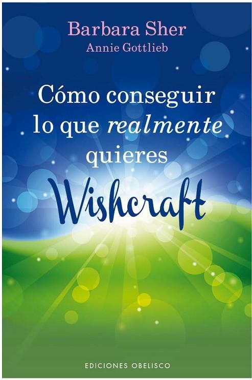 Cómo conseguir lo que realmente quieres | 9788497779968 | SHER, BARBARA;GOTTLIEB, ANNIE