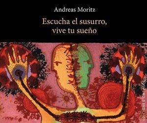 Escucha el susurro, vive tu sueño (Cartoné) | 9788497778756 | MORITZ, ANDREAS