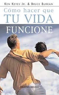 Cómo hacer que tu vida funcione | 9788477207689 | BURKAN, BRUCE;KEYES JR., KEN