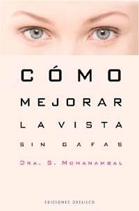 Cómo mejorar la vista sin gafas | 9788497771085 | MOHANAMBAL, SARANGAPANY