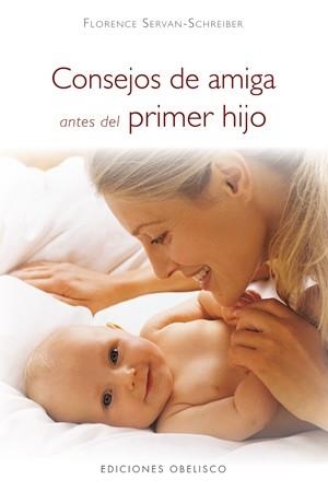 Consejos de amiga antes del primer hijo | 9788497775014 | SERVAN-SCHREIBER, FLORENCE