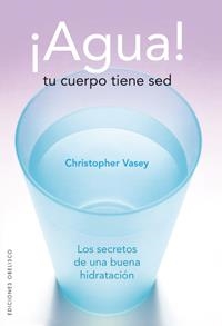 Agua! Tu cuerpo tiene sed | 9788497774338 | VASEY, CHRISTOPHER