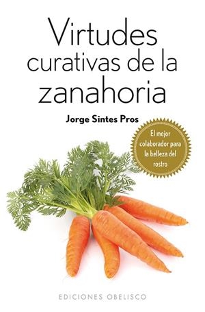 Virtudes curativas de la zanahoria | 9788415968740 | SINTES PROS, JORGE
