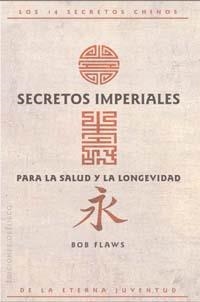 Secretos impreriales para la salud y la longevidad | 9788497771139 | FLAWS, BOB