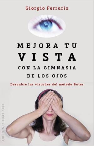 Mejora tu vista con la gimnasia de los ojos | 9788416192212 | FERRARIO, GIORGIO