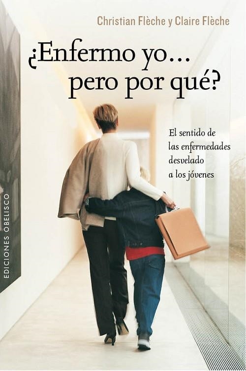 ¿Enfermo yo... pero por qué? | 9788415968535 | FLÈCHE, CHRISTIAN;FLÈCHE, CLAIRE