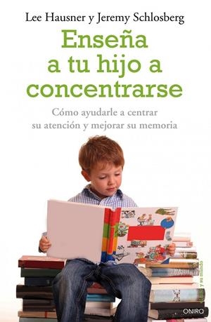 Enseña a tu hijo a concentrarse | 9788497545228 | Hausner, Lee;Schlosberg, Jeremy