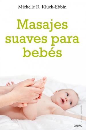 Masajes suaves para bebés | 9788497545563 | Kluck-Ebbin, Michelle R.
