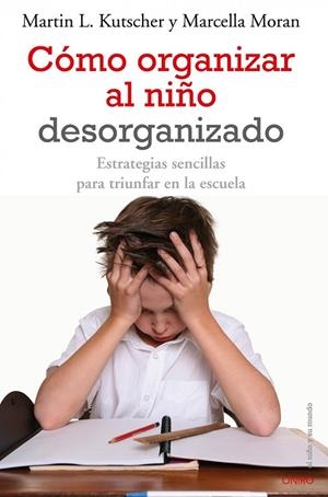 Cómo organizar al niño desorganizado | 9788497545457 | Kutscher, Martin L.;Moran, Marcella