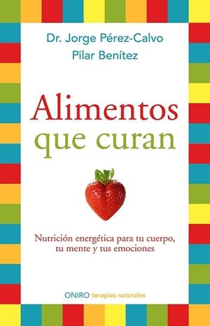 Alimentos que curan | 9788497546904 | Pérez-Calvo, Jorge;Benítez, Pilar