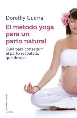 El método yoga para un parto natural | 9788497547499 | Guerra, Dorothy