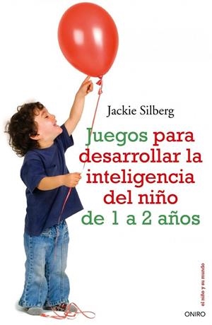 Juegos para desarrollar la inteligencia del niño de 1a 2 años | 9788497545211 | Silberg, Jackie