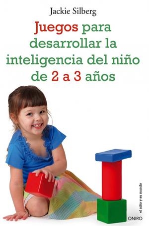 Juegos para desarrollar la inteligencia del niño de 2 a 3 años | 9788497545549 | Silberg, Jackie