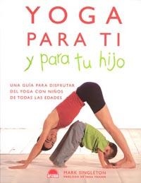 Yoga para ti y para tu hijo | 9788497540926 | Singleton, Mark