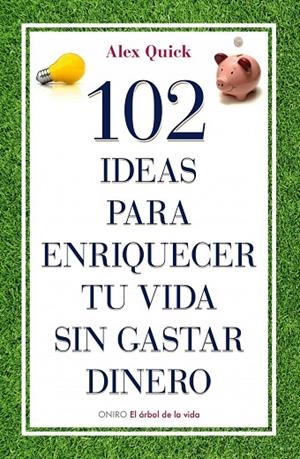 102 ideas para enriquecer tu vida sin gastar dinero | 9788497545198 | Quick, Alex