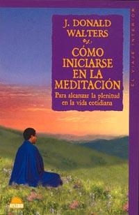 Cómo iniciarse en la meditación | 9788489920507 | Walters, J. Donald
