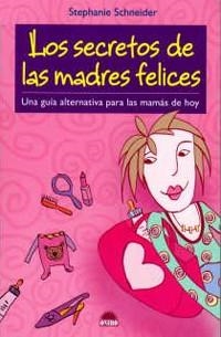 Los secretos de las madres felices | 9788497542333 | Schneider, Stephanie