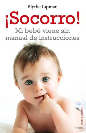 ¡Socorro! Mi bebé viene sin manual de instrucciones | 9788497546041 | Lipman, Blythe