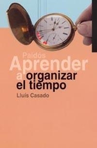 Aprender a organizar el tiempo | 9788449312700 | Casado, Lluís