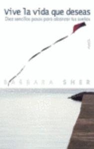 VIVE LA VIDA QUE DESEAS | 9788449319044 | Sher, Barbara