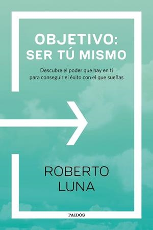 Objetivo: ser tú mismo | 9788449333248 | Luna Arocas, Roberto