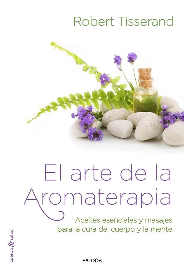 El arte de la aromaterapia | 9788449331909 | Tisserand, Robert